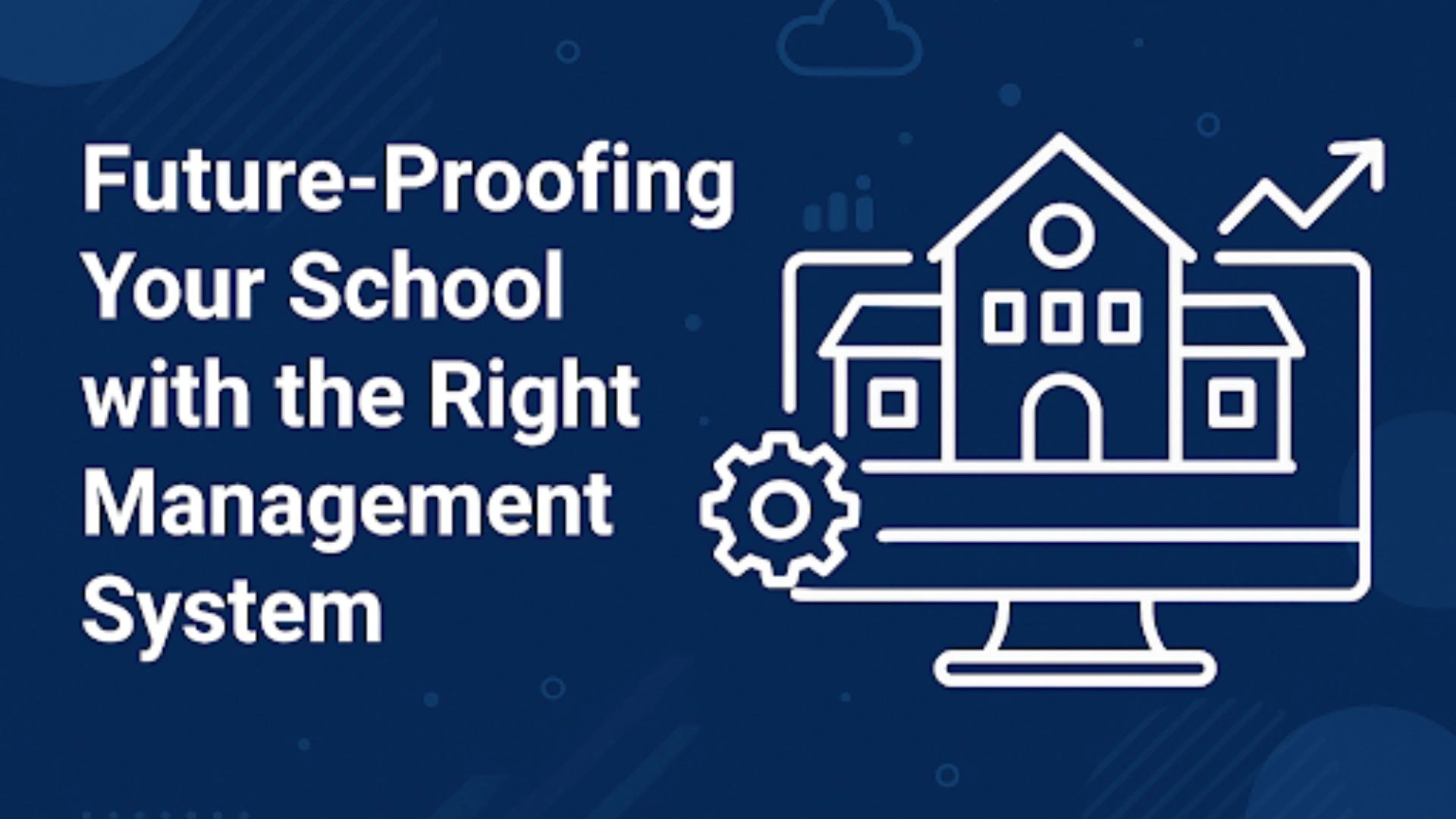 Future-Proofing Your School with the Right Management System