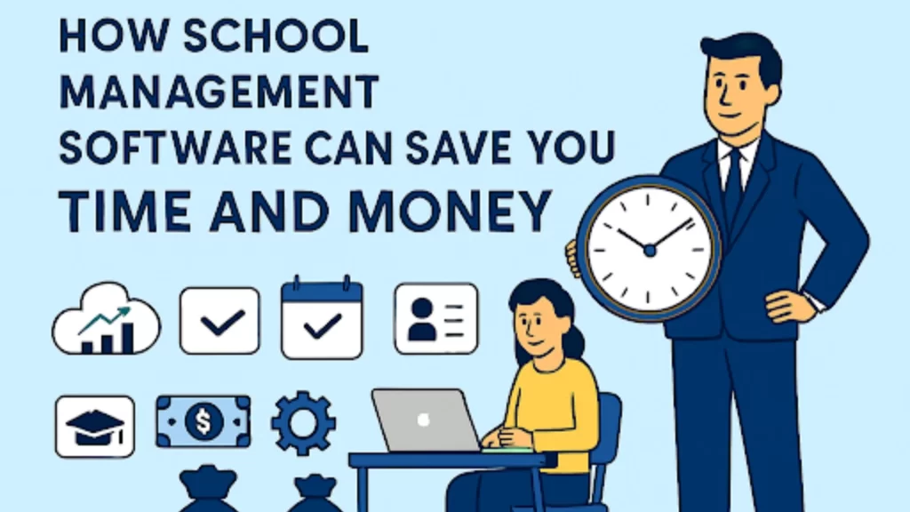 How School Management Software Can Save You Time and Money
