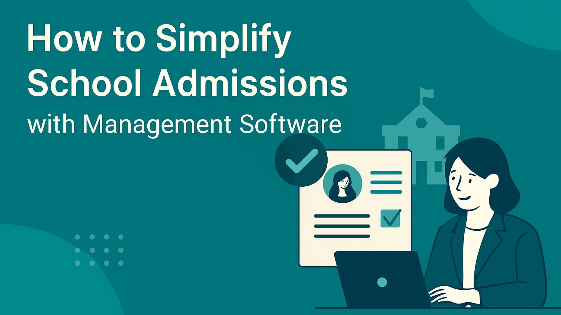 How to Simplify School Admissions with Management Software